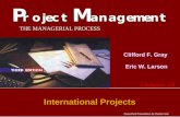 PowerPoint Presentation by Charlie Cook THE MANAGERIAL PROCESS Clifford F. Gray Eric W. Larson International Projects Chapter 15.