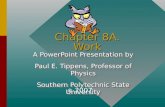 Chapter 8A. Work A PowerPoint Presentation by Paul E. Tippens, Professor of Physics Southern Polytechnic State University A PowerPoint Presentation by.