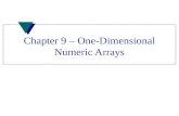 Chapter 9 – One-Dimensional Numeric Arrays. Array u Data structure u Grouping of like-type data u Indicated with brackets containing positive integer.