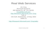 OSIsoft Talk May 20031 Real Web Services Jim Gray Microsoft Research 455 Market St, SF, CA, 94105 Gray@Micrsoft.com Gray.