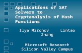 Applications of SAT Solvers to Cryptanalysis of Hash Functions Ilya Mironov Lintao Zhang Microsoft Research Silicon Valley Campus.