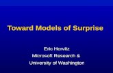 Eric Horvitz Microsoft Research & University of Washington Toward Models of Surprise.