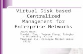 Joint work: Yuezhi Zhou, Yaoxue Zhang, Tsinghua University, China Yinglian Xie, Carnegie Mellon University Virtual Disk based Centralized Management for.