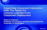 Supporting Classroom Interaction With The Tablet PC: Lessons Learned From Classroom Deployment Richard Anderson Professor of Computer Science and Engineering.