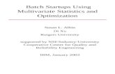 Batch Startups Using Multivariate Statistics and Optimization Susan L. Albin Di Xu Rutgers University supported by NSF/Industry-University Cooperative.