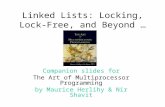 Linked Lists: Locking, Lock-Free, and Beyond … Companion slides for The Art of Multiprocessor Programming by Maurice Herlihy & Nir Shavit.