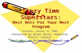 Story Time Superstars: Best Bets For Your Next Program Saturday, January 31, 2009 Presented by Helen Kelly, Hamilton Public Library hkelly@hpl.cahkelly@hpl.ca.