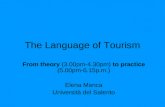 The Language of Tourism From theory (3.00pm-4.30pm) to practice (5.00pm-6.15p.m.) Elena Manca Università del Salento.