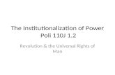 The Institutionalization of Power Poli 110J 1.2 Revolution & the Universal Rights of Man.