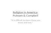 Religion in America: Putnam & Campbell It is difficult to damn those you know and love.