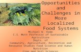 Opportunities and Challenges in More Localized Food Systems Michael W. Hamm C.S. Mott Professor of Sustainable Agriculture Depts. of Community, Agriculture,