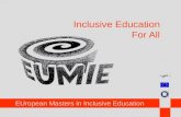 EUropean Masters in Inclusive Education Inclusive Education For All.