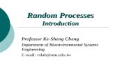 Random Processes Introduction Professor Ke-Sheng Cheng Department of Bioenvironmental Systems Engineering E-mail: rslab@ntu.edu.tw.