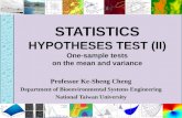 STATISTICS HYPOTHESES TEST (II) One-sample tests on the mean and variance Professor Ke-Sheng Cheng Department of Bioenvironmental Systems Engineering National.