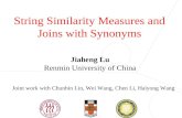 String Similarity Measures and Joins with Synonyms Joint work with Chunbin Lin, Wei Wang, Chen Li, Haiyong Wang Jiaheng Lu Renmin University of China.