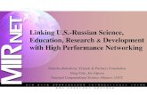 Linking U.S.-Russian Science, Education, Research & Development with High Performance Networking Natasha Bulashova, Friends & Partners Foundation Greg.