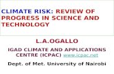 CLIMATE RISK: REVIEW OF PROGRESS IN SCIENCE AND TECHNOLOGY L.A.OGALLO IGAD CLIMATE AND APPLICATIONS CENTRE (ICPAC)   Dept. of.