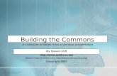 Building the Commons A collection of slides from a seminar presentation By Steven Clift  (Board Chair, E-Democracy, ).