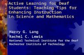Active Learning for Deaf Students: Teaching Tips for Enhancing Instruction in Science and Mathematics Harry G. Lang Rachel C. Lewis National Technical.