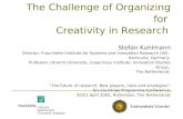 Kuhlmann: Organizing for Creativity in Research 1 The Challenge of Organizing for Creativity in Research Stefan Kuhlmann Director, Fraunhofer Institute.