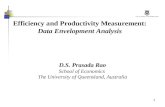 1 Efficiency and Productivity Measurement: Data Envelopment Analysis D.S. Prasada Rao School of Economics The University of Queensland, Australia.