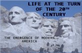 LIFE AT THE TURN OF THE 20 TH CENTURY THE EMERGENCE OF MODERN AMERICA.