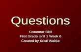 Questions Grammar Skill First Grade Unit 1 Week 6 Created by Kristi Waltke.