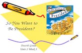 Fourth Grade Unit 2 Week 5 So You Want to Be President?