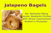 Jalapeno Bagels By: Natasha Wing Genre: Realistic Fiction Skill: Draw Conclusions Authors Purpose:
