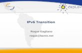 IPv6 Transition Roque Gagliano roque@lacnic.net. What is transition? IPv4 only.IPv4 Only 1996 - 6Bone is borned IPv4 Only Experimental IPv6. Majority: