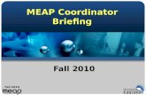 MEAP Coordinator Briefing Fall 2010. Fall 2009 2 Welcome James A. Griffiths, Manager Assessment Administration And Reporting GriffithsJ@Michigan.gov.