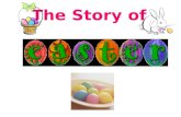 The Story of. Easter is a time of springtime festivals. In Christian countries Easter is celebrated as the religious holiday commemorating the resurrection.