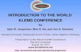 INTRODUCTION TO THE WORLD KLEMS CONFERENCE  By Dale W. Jorgenson, Mun S. Ho, and Jon D. Samuels Harvard.