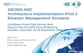 GEOSS ADC Architecture Implementation Pilot 2 Disaster Management Scenario Caribbean Flood Pilot Sensor Web Report from the AIP2 Kick-off Meeting Boulder,