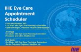 IHE Eye Care Appointment Scheduler Linda Wedemeyer, MD Co-Chair, IHE Eye Care Planning Committee Ophthalmologist, Veterans Health Administration -----------------------------------------------------------------