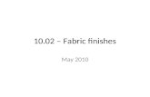 10.02 – Fabric finishes May 2010. Appearance finishes Dyeing – – Different types of fiber require different types of dye. Cotton, rayon, linen, tencel,