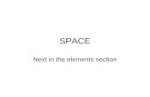 SPACE Next in the elements section. Space The word space The definition of space in relation to art Example of positive and negative space Define positive.