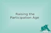 Raising the Participation Age. RPA - part of the bigger Participation picture Building Engagement, Building Futures: Strategy published in December 2011.