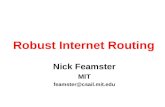 Nick Feamster MIT feamster@csail.mit.edu Robust Internet Routing.