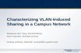 1 1 Characterizing VLAN-Induced Sharing in a Campus Network Mukarram Bin Tariq, Ahmed Mansy Nick Feamster, Mostafa Ammar {mtariq, amansy, feamster, ammar}@cc.gatech.edu.