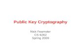 Public Key Cryptography Nick Feamster CS 6262 Spring 2009.