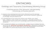 ONTACWG Ontology and Taxonomy Coordinating Working Group A working group of the Semantic Interoperability Community of Practice (SICoP) To assist in the