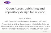 Open Access publishing and repository design for science Iryna Kuchma, eIFL Open Access Program Manager, eIFL.net Presented at Using Open Access Models.