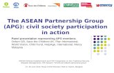 The ASEAN Partnership Group (APG): civil society participation in action Panel presentation representing APG members: Oxfam GB, Save the Children-UK, Plan.