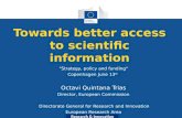 Research & Innovation Towards better access to scientific information "Strategy, policy and funding" Copenhagen June 13 th Octavi Quintana Trias Director,
