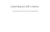 Learning to tell a story. Using Preterit and Imperfect.