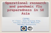 Operational research and pandemic flu preparedness in SE Asia CDPRG 9 th Floor, Anek Prasong Bldg, Faculty Tropical Medicine, Mahidol University.