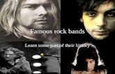 Famous rock bands Learn some part of their history.