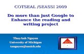 COTSEAL /SEASSI 2009 Do more than just Google to Enhance the reading and writing project ThuyAnh Nguyen University of Michigan tanguyen@umich.edu.