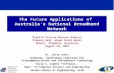 The Future Applications of Australias National Broadband Network Digital Futures Keynote Address Plenary Hall, Wrest Point Hotel Hobart, Tasmania, Australia.